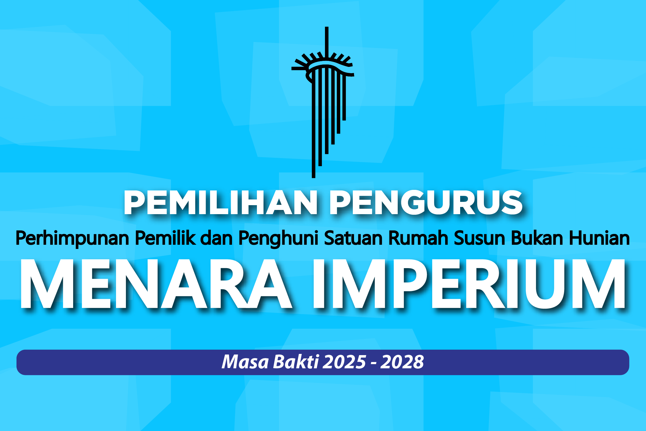 
																PEMILIHAN PENGURUS PPPSRS MENARA IMPERIUM PERIODE 2025-2028
								